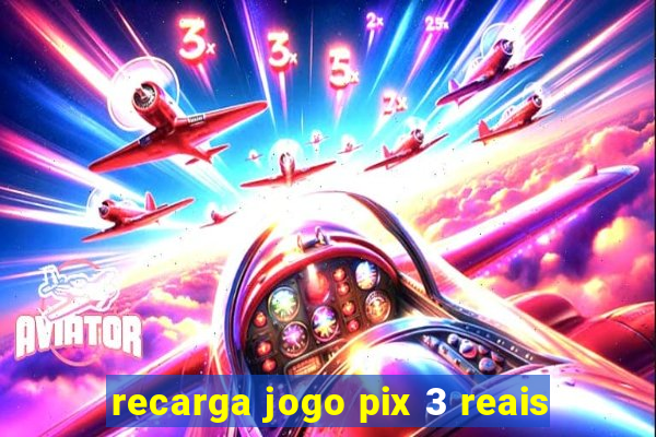 recarga jogo pix 3 reais